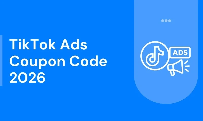 TikTok Ads Coupon Code 2026: Get Up to $6,000 in Ad Credits